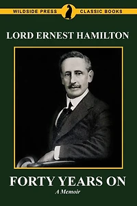 Forty Years On: The Memoirs of Lord Ernest Hamilton