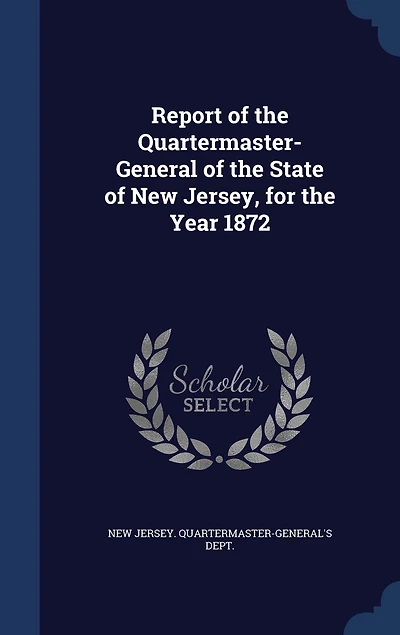 Report of the Quartermaster- General State New Jersey, for Year 1872