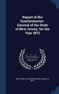 Report of the Quartermaster- General State New Jersey, for Year 1872