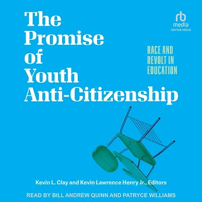 The Promise of Youth Anti-Citizenship: Race and Revolt Education