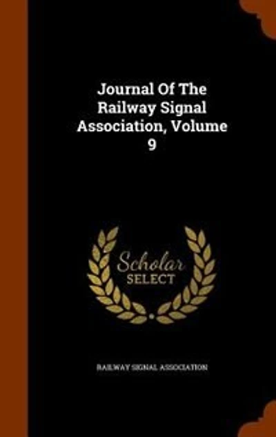 Journal Of The Railway Signal Association, Volume 9