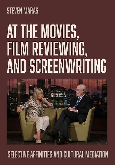 At the Movies, Film Reviewing, and Screenwriting: Selective Affinities Cultural Mediation