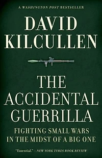 the Accidental Guerrilla: Fighting Small Wars Midst of a Big One