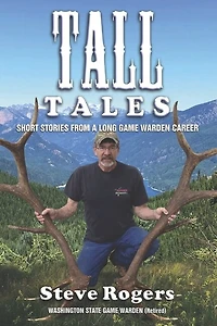 Tall Tales: Short Stories from a Long Game Warden Career