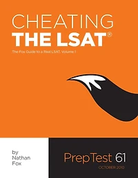 Cheating The LSAT: The Fox Test Prep Guide to a Real LSAT, Volume 1