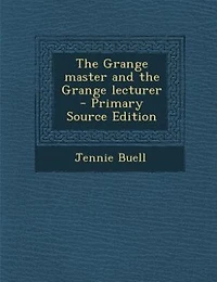 The Grange master and the Grange lecturer  - Primary Source Edition
