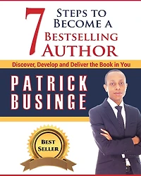 7 Steps to Become a Bestselling Author: Discover, Develop and Deliver the Book in You