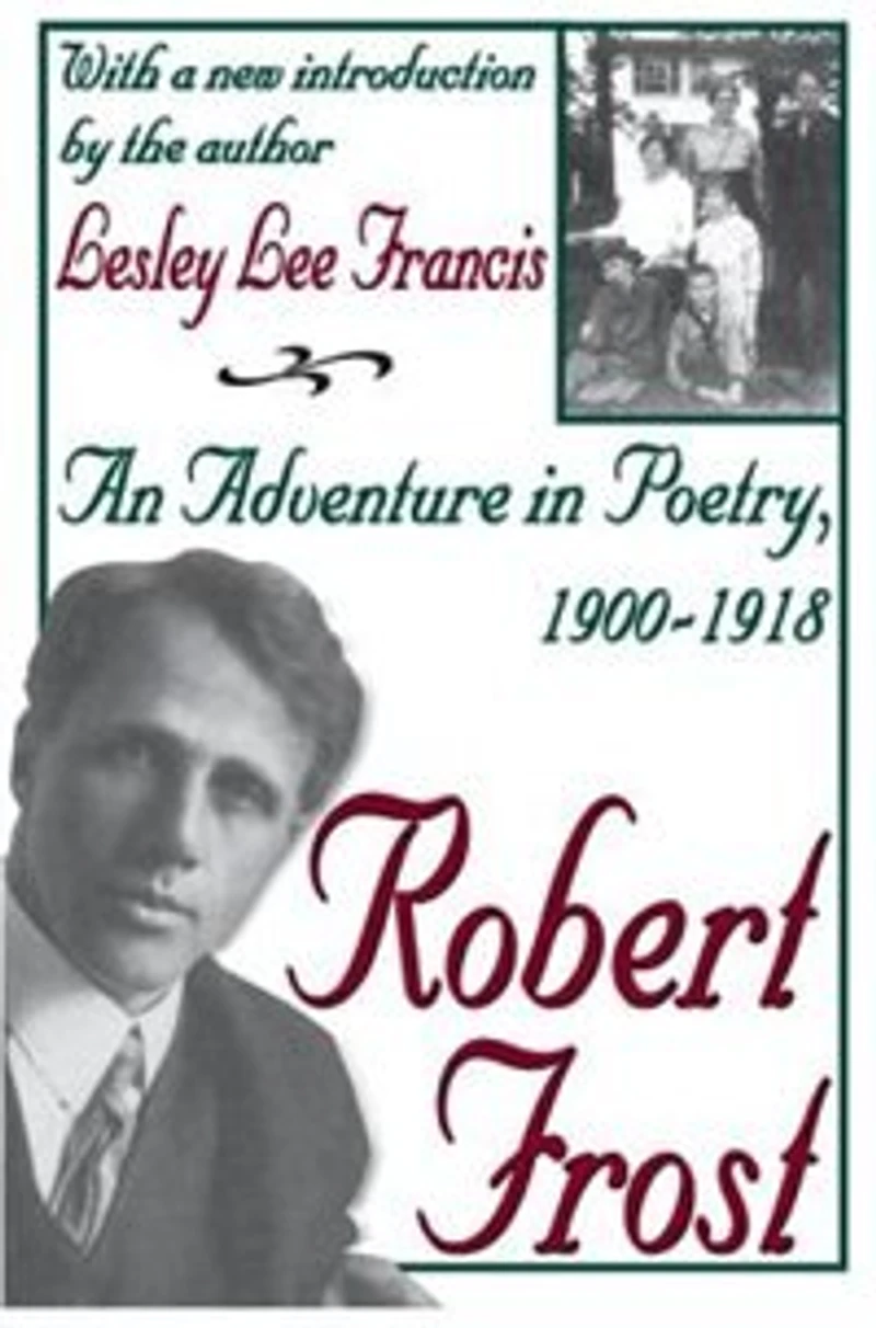 Robert Frost: An Adventure Poetry, 1900-1918