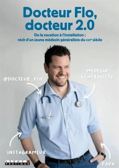 Docteur Flo, docteur 2.0: de la vocation à l'installation