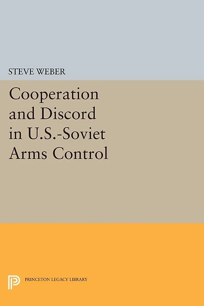 Cooperation and Discord U.S.-Soviet Arms Control