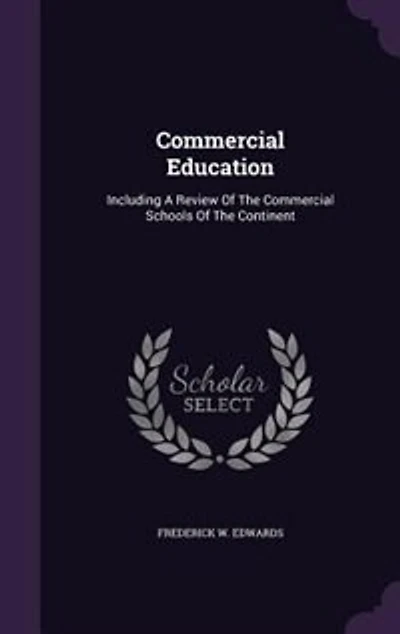 Commercial Education: Including A Review Of The Schools Continent