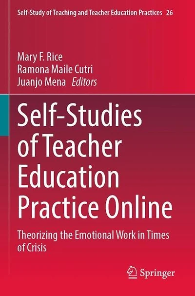 Self-Studies of Teacher Education Practice Online: Theorizing the Emotional Work in Times of Crisis