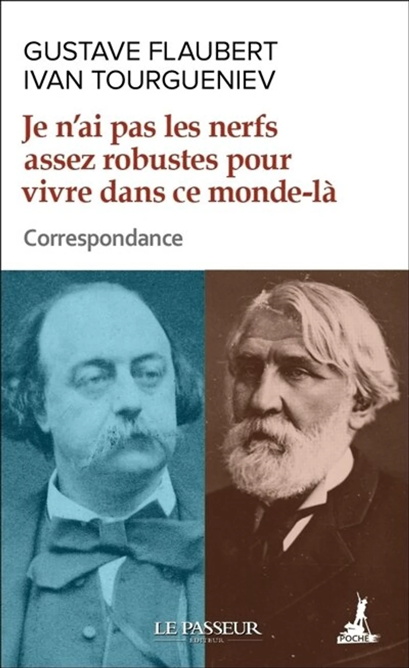 Je n'ai pas les nerfs assez robustes pour vivre dans ce monde-là: correspondance