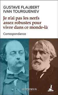 Je n'ai pas les nerfs assez robustes pour vivre dans ce monde-là: correspondance