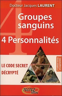 4 groupes sanguins, 4 personnalités : le code secret décrypté: le code secret décrypté