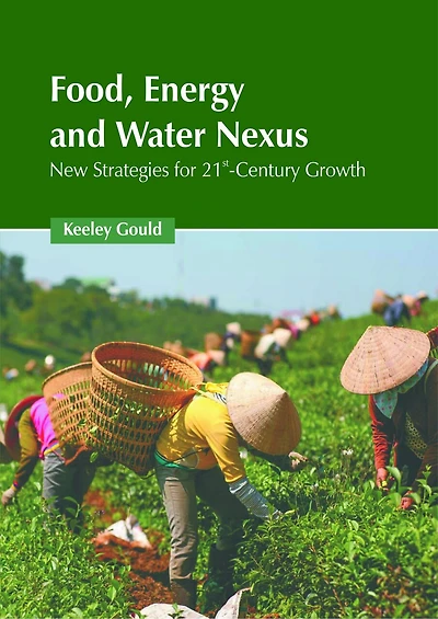 Food, Energy, and Water Nexus: New Strategies for 21st-Century Growth