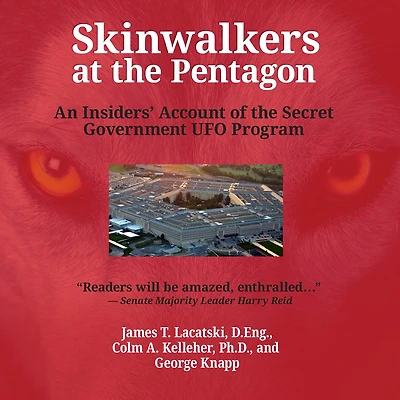 Skinwalkers at the Pentagon: An Insider's Account of Secret Government UFO Program