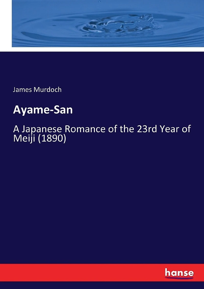 Ayame-San: A Japanese Romance of the 23rd Year of Meiji (1890)
