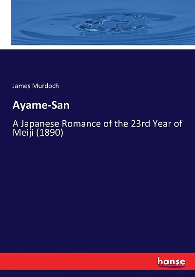 Ayame-San: A Japanese Romance of the 23rd Year of Meiji (1890)