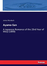 Ayame-San: A Japanese Romance of the 23rd Year of Meiji (1890)