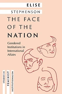 the Face of Nation: Gendered Institutions International Affairs