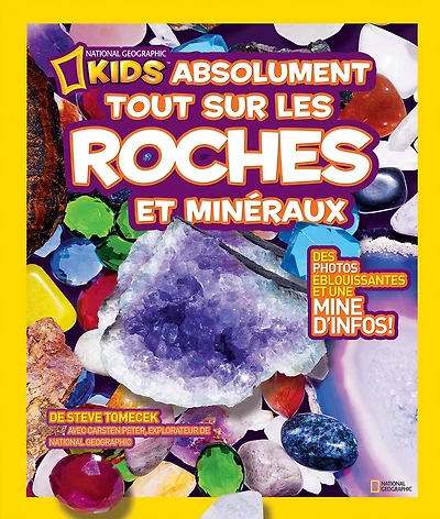 National Geographic Kids : Absolument tout sur les roches et minéraux