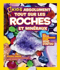 National Geographic Kids : Absolument tout sur les roches et minéraux