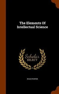 The Elements Of Intellectual Science