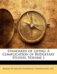 Standards of Living: A Complication Budgetary Studies, Volume 1