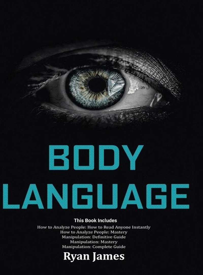 Body Language: Master The Psychology and Techniques Behind How to Analyze People Instantly and Influence Them Using Body Language, Subliminal Persuasion