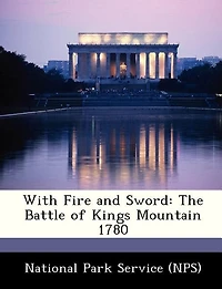 With Fire And Sword: The Battle Of Kings Mountain 1780