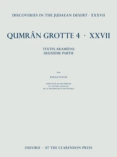 Discoveries in the Judaean Desert XXXVII: Qumran Grotte 4.XXVII Textes en Araméen, deuxième partie