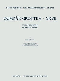 Discoveries in the Judaean Desert XXXVII: Qumran Grotte 4.XXVII Textes en Araméen, deuxième partie