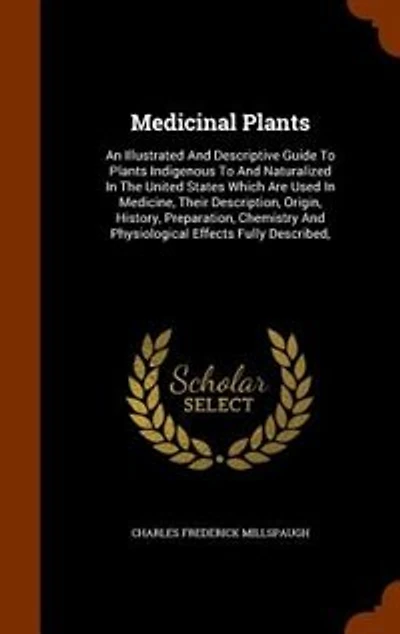 Medicinal Plants: An Illustrated And Descriptive Guide To Plants Indigenous Naturalized The United States W