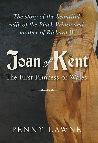 Joan of Kent: The First Princess Wales