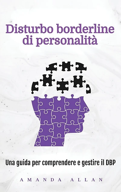 Disturbo borderline di personalità: Una guida per comprendere e gestire il DBP