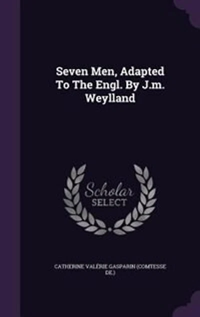 Seven Men, Adapted To The Engl. By J.m. Weylland
