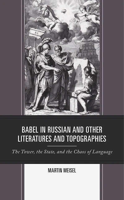 Babel Russian and Other Literatures Topographies: the Tower, State, Chaos of Language
