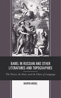 Babel Russian and Other Literatures Topographies: the Tower, State, Chaos of Language