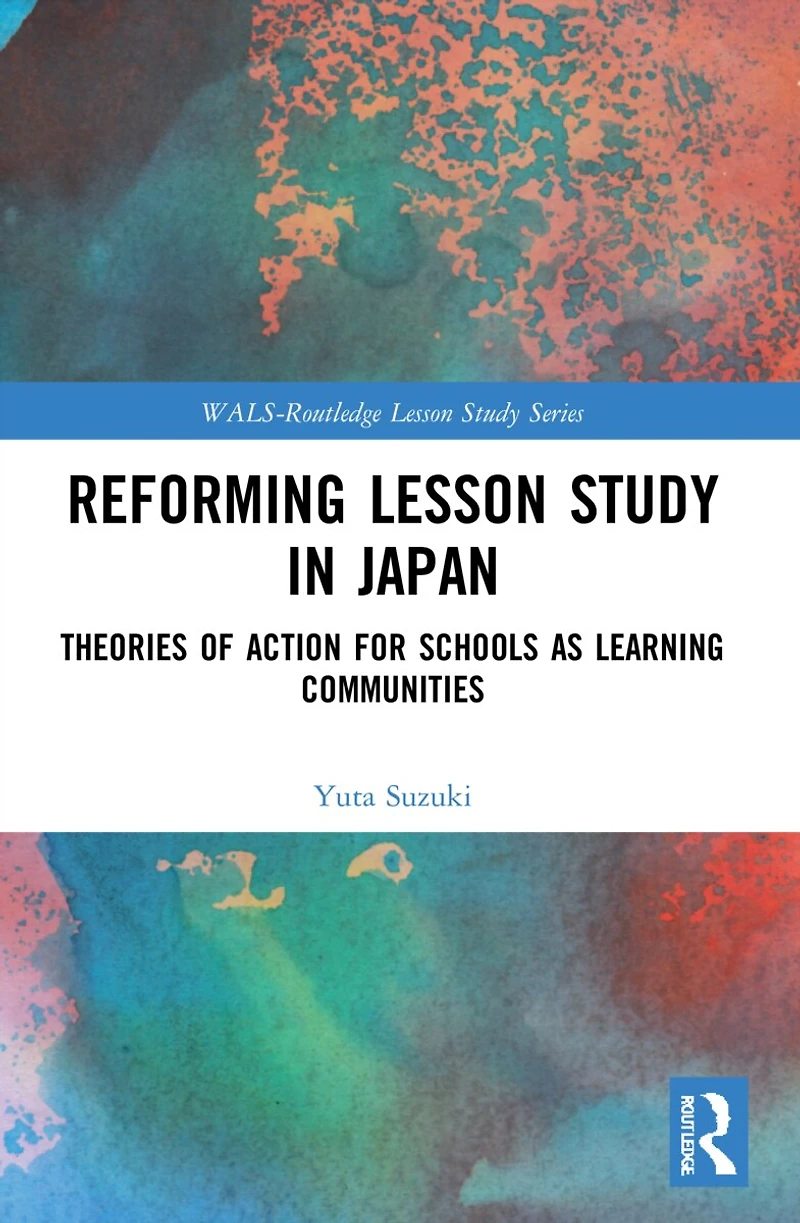 Reforming Lesson Study Japan: Theories of Action for Schools as Learning Communities