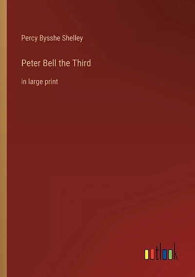 Peter Bell the Third: in large print