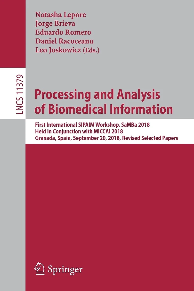 Processing and Analysis of Biomedical Information: First International SIPAIM Workshop, SaMBa 2018, Held Conjunction with MICCAI Granada, Spain, September 20, Revised Selected Papers