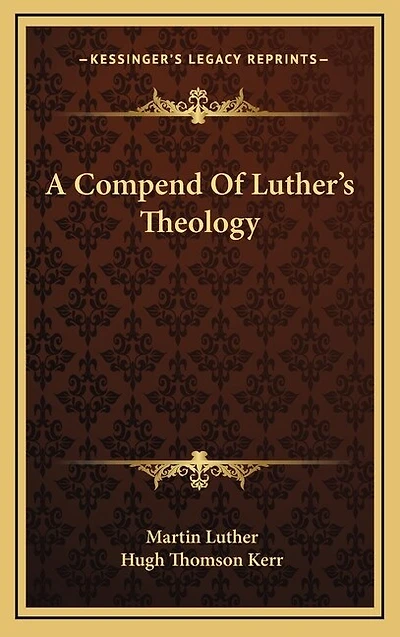 A Compend Of Luther's Theology