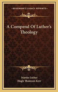 A Compend Of Luther's Theology
