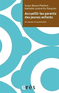 Accueillir les parents de jeunes enfants: un soutien à la parentalité