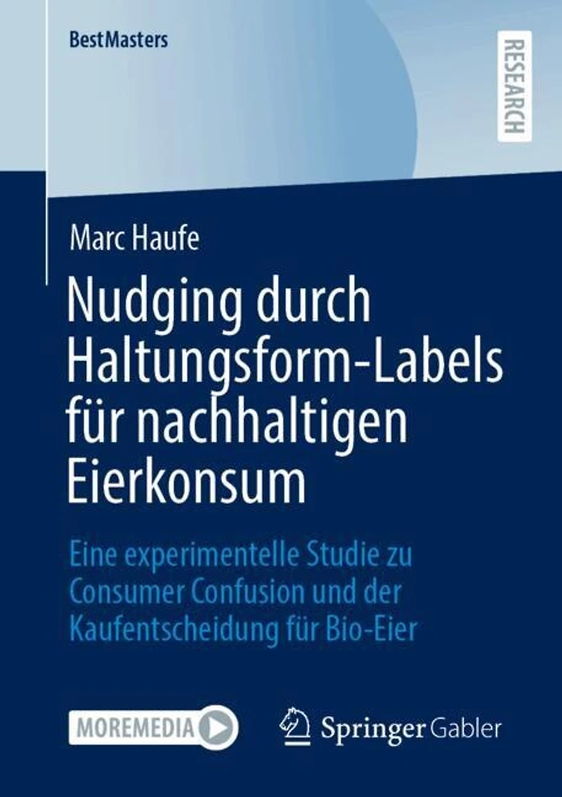 Nudging durch Haltungsform-Labels fur nachhaltigen Eierkonsum: Eine experimentelle Studie zu Consumer Confusion und der Kaufentscheidung Bio-Eier