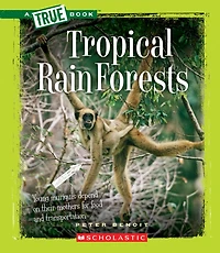 A True Book: Tropical Rain Forests