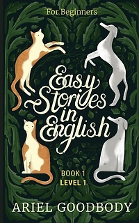 Easy Stories In English For Beginners: 10 Fairy Tales To Take Your English From Ok To Good And From Good To Great