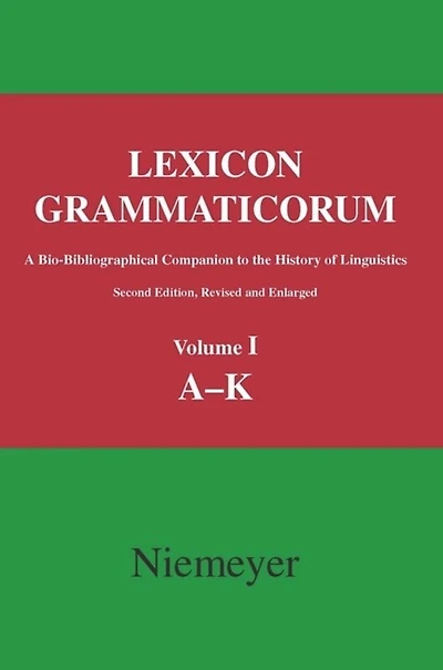 Lexicon Grammaticorum: A bio-bibliographical companion to the history of linguistics