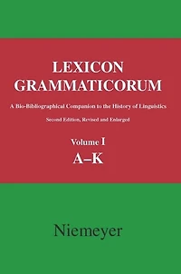 Lexicon Grammaticorum: A bio-bibliographical companion to the history of linguistics